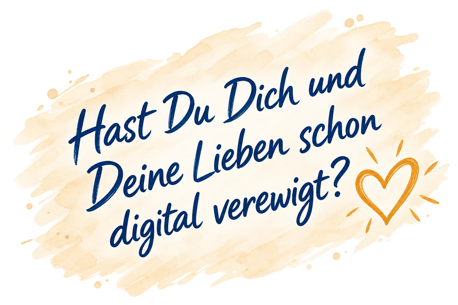 Hast Du Dich und Deine Lieben schon digital verewigt?